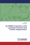 An Nmos Transistor with Localized Channel and Pocket Implantation