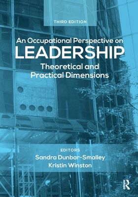 An Occupational Perspective on Leadership: Theoretical and Practical Dimensions - Dunbar, Sandra, and Winston, Kristin