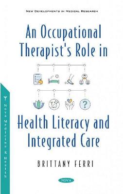An Occupational Therapist's Role in Health Literacy and Integrated Care - Ferri, Brittany