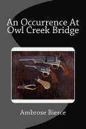 An Occurrence At Owl Creek Bridge