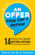 An Offer They Can't Refuse: 14 tools to create better offers for network marketing