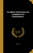 An Office of Devotions for Candidates for Confirmation..