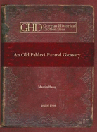 An Old Pahlavi-Pazand Glossary: Edited with an Alphabetical Index