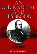 An Old Radical and His Brood: A Portrait of Sir John Bowring and His Family Based Mainly on the Correspondence of Bowring and His Son, Frederick Bowring