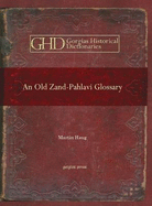 An Old Zand-Pahlavi Glossary: Edited in the Original Characters