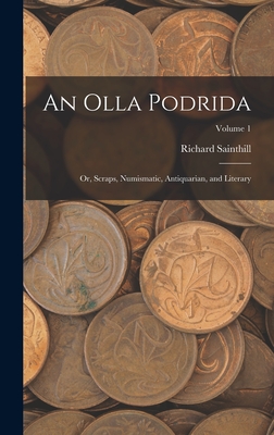 An Olla Podrida: Or, Scraps, Numismatic, Antiquarian, and Literary; Volume 1 - Sainthill, Richard