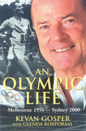 An Olympic Life: Melbourne 1956 to Sydney 2000