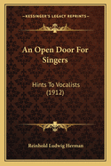 An Open Door for Singers: Hints to Vocalists (1912)