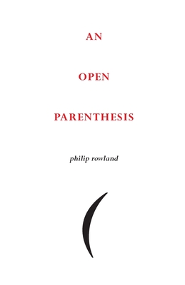 An Open Parenthesis - Rowland, Philip
