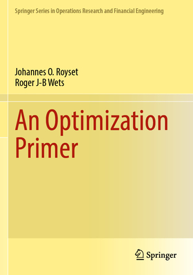 An Optimization Primer - Royset, Johannes O., and Wets, Roger J-B