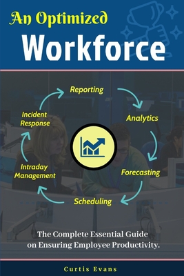 An Optimized Workforce: The Complete Essential Guide on Ensuring Employee Productivity. - Evans, Curtis
