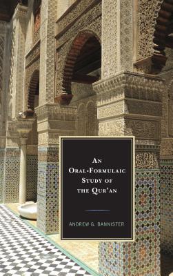 An Oral-Formulaic Study of the Qur'an - Bannister, Andrew G.