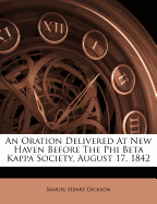 An Oration Delivered at New Haven Before the Phi Beta Kappa Society, August 17, 1842