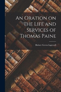 An Oration on the Life and Services of Thomas Paine