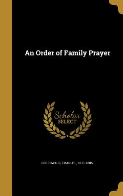 An Order of Family Prayer - Greenwald, Emanuel 1811-1885 (Creator)