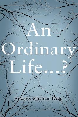 An Ordinary Life...? - Doig, Michael