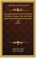 An Original Collection of the Poems of Ossian, Orrann, Ulin, and Other Bards Who Flourished in the Same Age (1816)