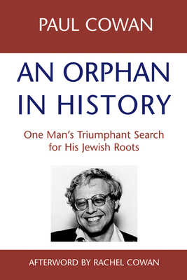 An Orphan in History: One Man's Triumphant Search for His Jewish Roots - Cown, Paul, and Cowan, Rachel, Rabbi (Afterword by)