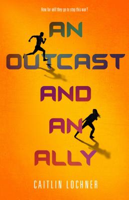 An Outcast and an Ally - Lochner, Caitlin