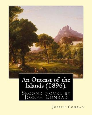 An Outcast of the Islands (1896). By: Joseph Conrad, dedicated By: Edward Lancelot Sanderson: An Outcast of the Islands is the second novel by Joseph Conrad, published in 1896. - Sanderson, Edward Lancelot, and Conrad, Joseph