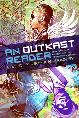 An OutKast Reader: Essays on Race, Gender, and the Postmodern South - Bradley, Regina (Editor), and Hadley, Fredara (Contributions by), and Hite, Michelle S. (Contributions by)
