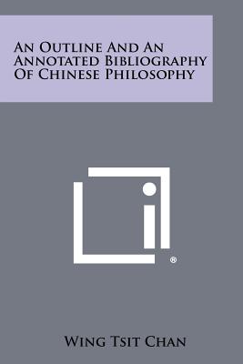 An Outline And An Annotated Bibliography Of Chinese Philosophy - Chan, Wing Tsit