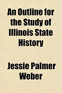 An Outline for the Study of Illinois State History