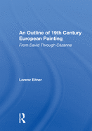 An Outline of 19th Century European Painting: From David Through Cezanne