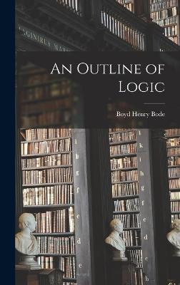 An Outline of Logic - Bode, Boyd Henry