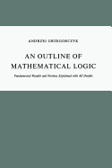 An Outline of Mathematical Logic: Fundamental Results and Notions Explained with All Details
