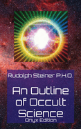 An Outline of Occult Science: Onyx Edition