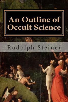 An Outline of Occult Science - Steiner, Rudolph