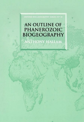 An Outline of Phanerozoic Biogeography - Hallam, Anthony