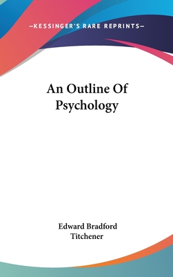 An Outline Of Psychology - Titchener, Edward Bradford