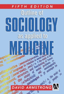 An Outline of Sociology as Applied to Medicine