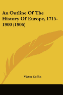 An Outline Of The History Of Europe, 1715-1900 (1906)