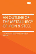 An Outline of the Metallurgy of Iron & Steel