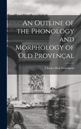 An Outline of the Phonology and Morphology of Old Provenal