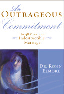 An Outrageous Commitment: The 48 Vows of an Indestructible Marriage