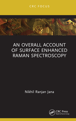 An Overall Account of Surface Enhanced Raman Spectroscopy - Jana, Nikhil Ranjan