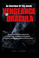 An Overview of the Movie Veagence of Dracula: All you need to know about the movie cast, storyline, production, location behind the scenes and lot more