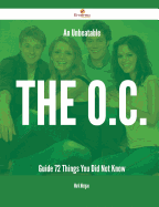 An Unbeatable the O.C. Guide - 72 Things You Did Not Know