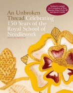 An Unbroken Thread: Celebrating 150 Years of the Royal School of Needlework - updated edition