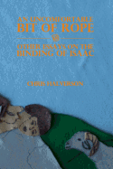 An Uncomfortable Bit of Rope and Other Essays on the Binding of Isaac - Halverson, Chris