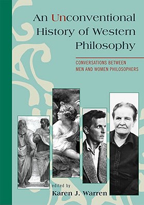 An Unconventional History of Western Philosophy: Conversations Between Men and Women Philosophers - Dykeman, Therese Boos (Contributions by), and Browning, Eve (Contributions by), and Stark, Judith Chelius (Contributions by)