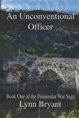 An Unconventional Officer: A story of love and war in Wellington's army - Bryant, Lynn