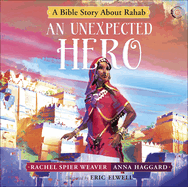 An Unexpected Hero: A Bible Story about Rahab