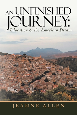 An Unfinished Journey: Education & the American Dream - Allen, Jeanne
