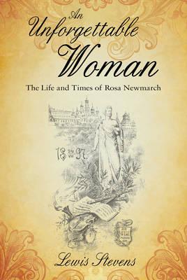 An Unforgettable Woman: The Life and Times of Rosa Newmarch - Stevens, Lewis