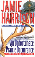 An Unfortunate Prairie Occurrence: A Blue Deer Mystery - Harrison, Jamie, Gen.